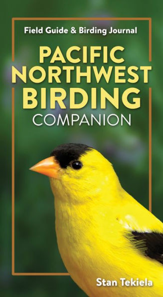 Pacific Northwest Birding Companion: Field Guide & Journal