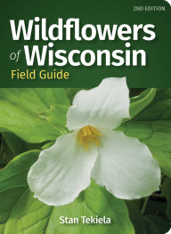 Title: Wildflowers of Wisconsin Field Guide, Author: Stan Tekiela