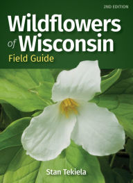 Title: Wildflowers of Wisconsin Field Guide, Author: Stan Tekiela