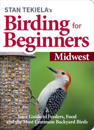 Free online downloadable audio books Stan Tekiela's Birding for Beginners: Midwest: Your Guide to Feeders, Food, and the Most Common Backyard Birds (English literature) 9781647551155 by Stan Tekiela 