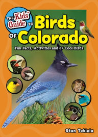 Download free e books The Kids' Guide to Birds of Colorado: Fun Facts, Activities and 87 Cool Birds by  PDF RTF