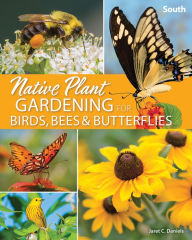 Books downloader free Native Plant Gardening for Birds, Bees & Butterflies: South (English literature) 9781647551889 by 