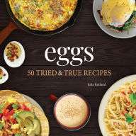Title: Eggs: 50 Tried & True Recipes, Author: Julia Rutland