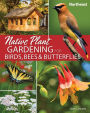 Native Plant Gardening for Birds, Bees & Butterflies: Northeast