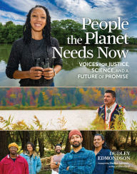 Free ebooks download in pdf People the Planet Needs Now: Voices for Justice, Science, and a Future of Promise