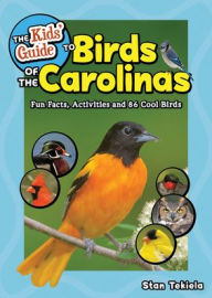 Title: The Kids' Guide to Birds of the Carolinas: Fun Facts, Activities and 86 Cool Birds, Author: Stan Tekiela