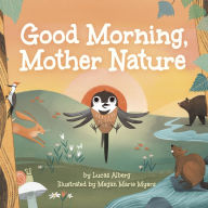 Title: Good Morning, Mother Nature, Author: Lucas Alberg