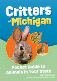 Title: Critters of Michigan: Pocket Guide to Animals in Your State, Author: Alex Troutman