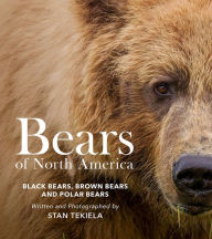 Title: Bears of North America: Black Bears, Brown Bears, and Polar Bears, Author: Stan Tekiela