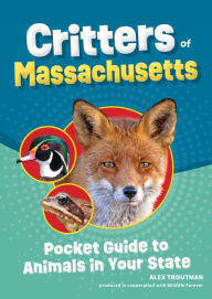 Title: Critters of Massachusetts: Pocket Guide to Animals in Your State, Author: Alex Troutman