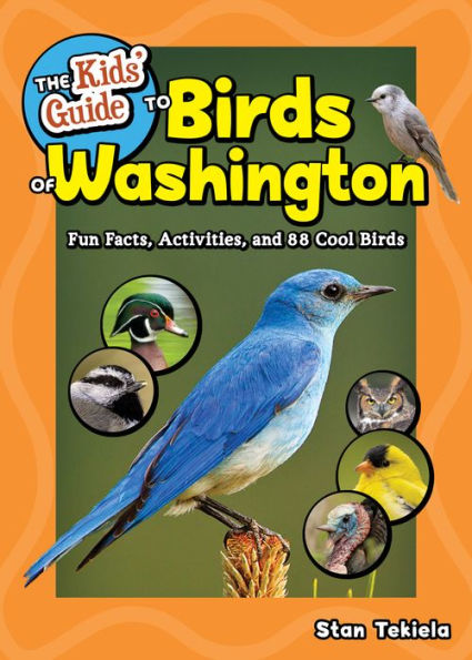 The Kids' Guide to Birds of Washington: Fun Facts, Activities and 86 Cool Birds