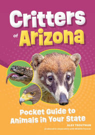 Title: Critters of Arizona: Pocket Guide to Animals in Your State, Author: Alex Troutman