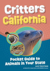 Title: Critters of California: Pocket Guide to Animals in Your State, Author: Alex Troutman