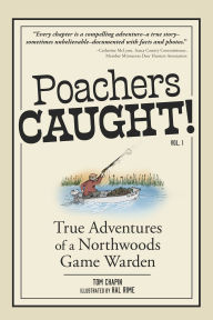 Title: Poachers Caught!: Adventures of a Northwoods Game Warden, Author: Tom Chapin