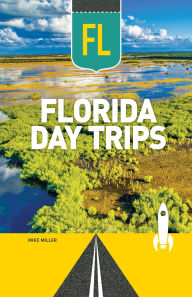 Title: Florida Day Trips, Author: Mike Miller
