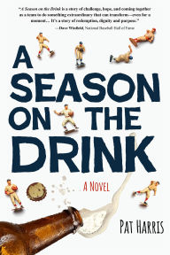 Book downloads for android A Season on the Drink: A Novel by Pat Harris 9781647555825