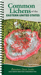 Title: Common Lichens of the Eastern United States: Easily Identify More Than 55 Widespread Types, Author: Tanner Barnharst