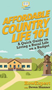 Title: Affordable Country Life 101: A Quick Guide on Living a Rural Life on a Budget, Author: HowExpert