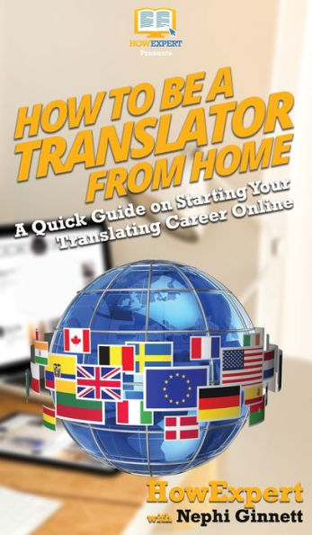 How To Be A Translator From Home: Quick Guide on Starting Your Translating Career Online