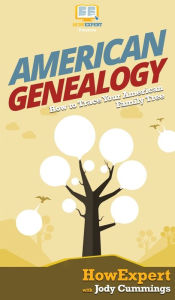 Title: American Genealogy: How to Trace Your American Family Tree, Author: HowExpert