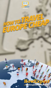 Title: How to Travel Europe Cheap, Author: Howexpert