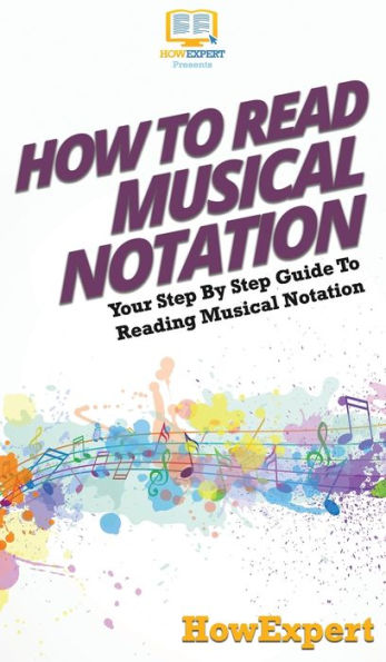 How To Read Musical Notation: Your Step-By-Step Guide To Reading Musical Notation