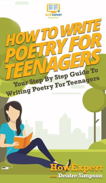 How To Write Poetry For Teenagers: Your Step By Guide Writing Teenagers