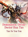 Domination: Divine Doctor Hua Tuo: Volume 3