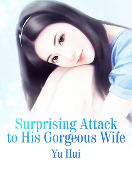 Surprising Attack to His Gorgeous Wife: Volume 2