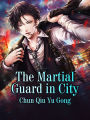 The Martial Guard in City: Volume 4