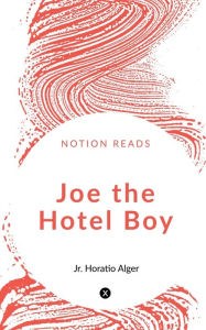 Title: Joe the Hotel Boy, Author: Horatio Alger