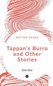 Title: Tappan's Burro and Other Stories, Author: Zane Grey