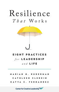 Ebook forum download ita Resilience That Works: Eight Practices for Leadership and Life by Marian N Ruderman, Cathleen Clerkin, Katya C Fernandez