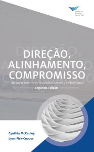 Title: Direction, Alignment, Commitment: Achieving Better Results through Leadership, Second Edition (Portuguese), Author: Cynthia McCauley