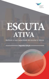 Title: Active Listening: Improve Your Ability to Listen and Lead, Second Edition (Portuguese), Author: Center for Creative Leadership