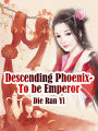 Descending Phoenix- To be Emperor: Volume 6