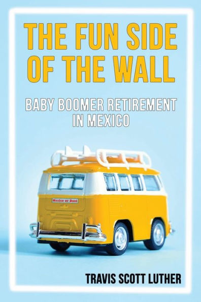 The Fun Side of the Wall: Baby Boomer Retirement in Mexico