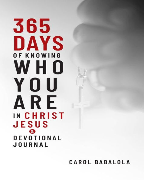 365-Days of Knowing Who You Are in Christ Jesus & Devotional Journal