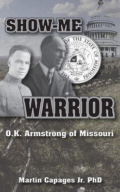 Show-Me Warrior: O. K. Armstrong of Missouri