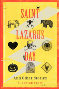 Title: Saint Lazarus Day and Other Stories, Author: Robin Conrad Speer