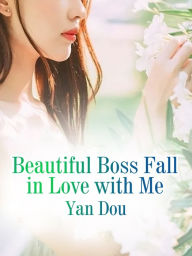 Title: Beautiful Boss Fall in Love with Me: Volume 7, Author: Yan Dou