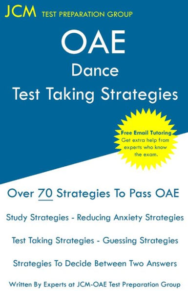 OAE Dance - Test Taking Strategies: OAE 011 - Free Online Tutoring - New 2020 Edition - The latest strategies to pass your exam.