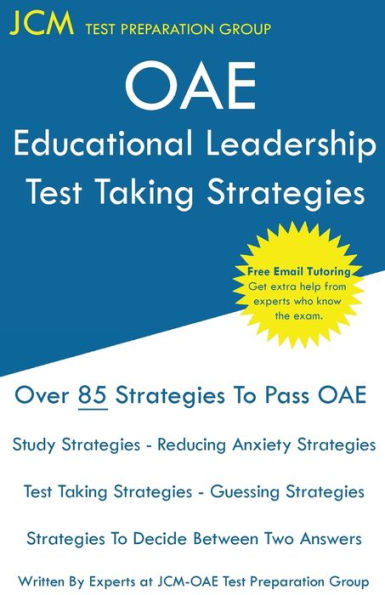 OAE Educational Leadership Test Taking Strategies: OAE 015 - Free Online Tutoring - New 2020 Edition - The latest strategies to pass your exam.