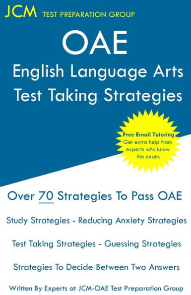 OAE English Language Arts - Test Taking Strategies: OAE 020 - Free Online Tutoring - New 2020 Edition - The latest strategies to pass your exam.