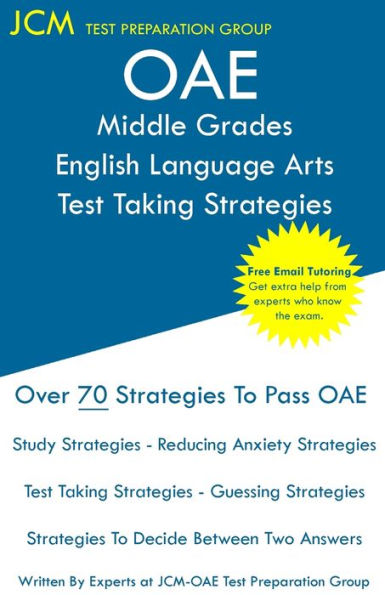 OAE Middle Grades English Language Arts Test Taking Strategies: OAE 028 - Free Online Tutoring - New 2020 Edition - The latest strategies to pass your exam.