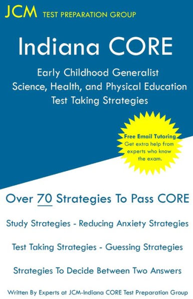 Indiana CORE Early Childhood Generalist Science, Health, and Physical Education - Test Taking Strategies: Indiana CORE 016 - Free Online Tutoring