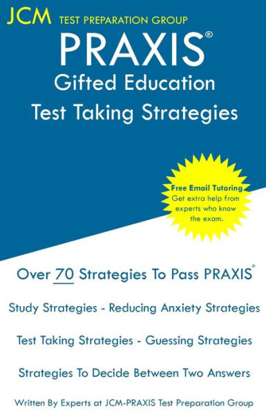 PRAXIS Gifted Education - Test Taking Strategies: PRAXIS 5358 - Free Online Tutoring - New 2020 Edition - The latest strategies to pass your exam.