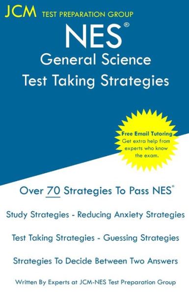 NES General Science - Test Taking Strategies: NES 311 Exam - Free Online Tutoring - New 2020 Edition - The latest strategies to pass your exam.