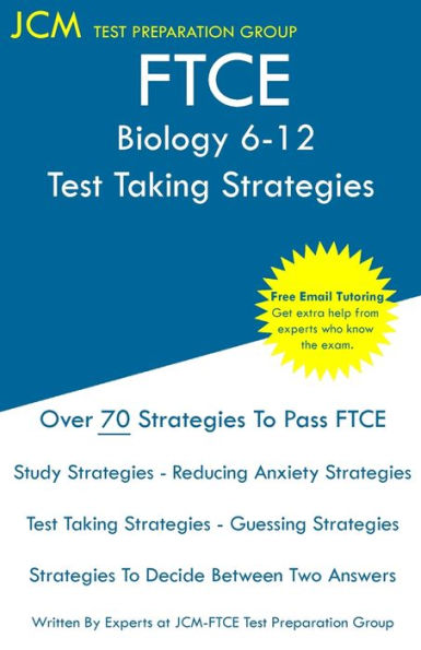 FTCE Biology 6-12 - Test Taking Strategies: FTCE 002 Exam - Free Online Tutoring - New 2020 Edition - The latest strategies to pass your exam.