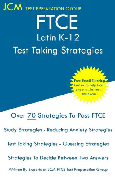 FTCE Latin K-12 - Test Taking Strategies: FTCE 024 Exam - Free Online Tutoring - New 2020 Edition - The latest strategies to pass your exam.
